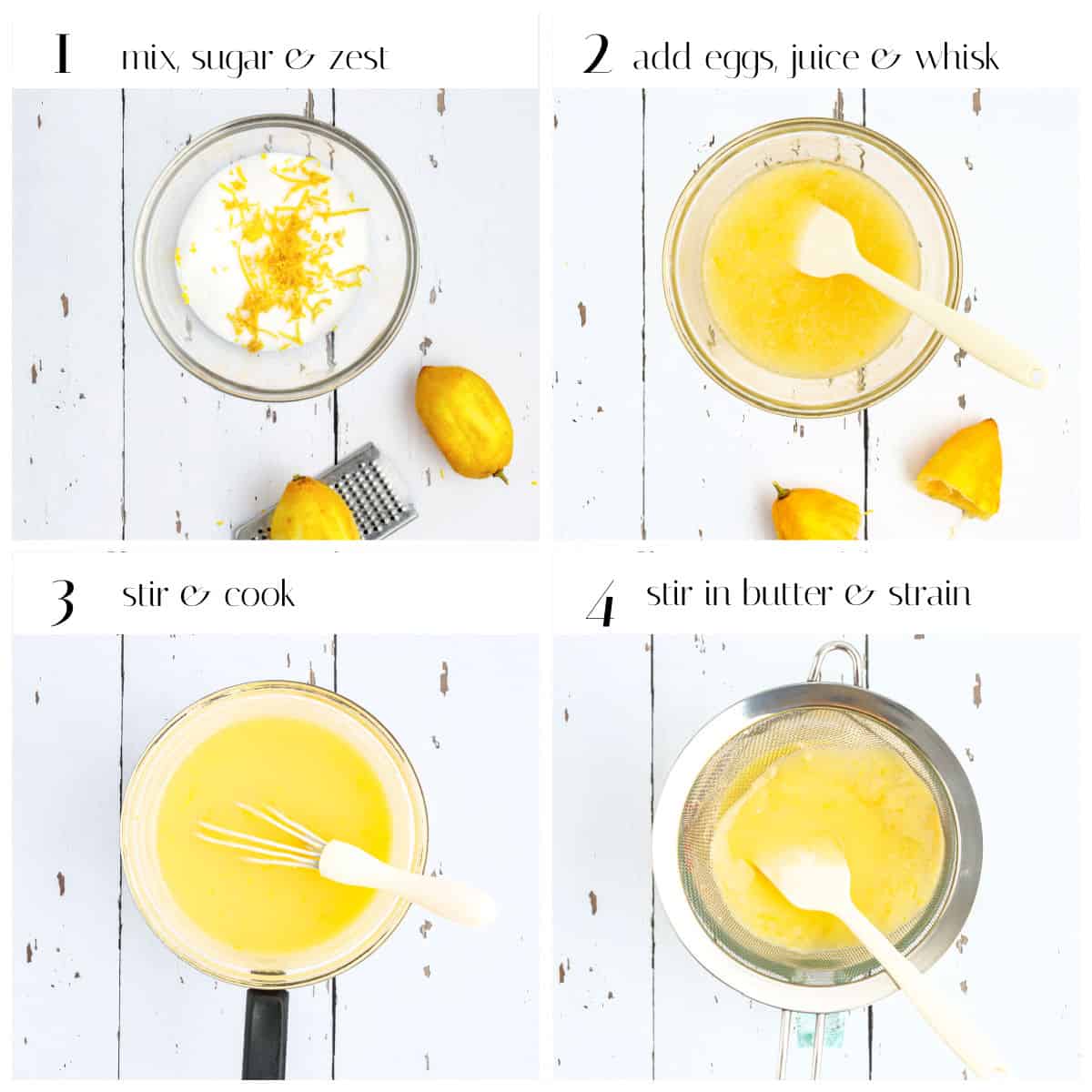 Four-step lemon curd process: mix sugar and zest, add eggs and juice and whisk, cook while stirring, then stir in butter and strain the lemon curd mixture.