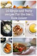 collage of recipes for the small slow cooker.