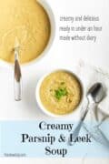 A bowl and a pot of creamy parsnip and leek soup, garnished with chopped chives, with a spoon and napkin beside the bowl. Text describes the soup as dairy-free and quick to make.