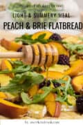 Honey drizzling over peach, brie, arugula, and blackberry flatbread with text about a light, summery meal.