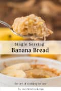 A spoonful of banana bread held above a ramekin with banana bread inside. Text on image reads: Single Serving Banana Bread and the art of cooking for one by aweekendcook.com.