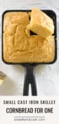 A small cast iron skillet with nine pieces of cornbread, one piece lifted out, placed on a light textured surface. Text reads: Small Cast Iron Skillet Cornbread For One.