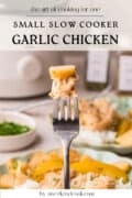 A fork holds a bite of slow cooker garlic chicken with yellow peppers and rice; a plate of food and garnish are visible in the background. Text overlay reads, Small Slow Cooker Garlic Chicken.